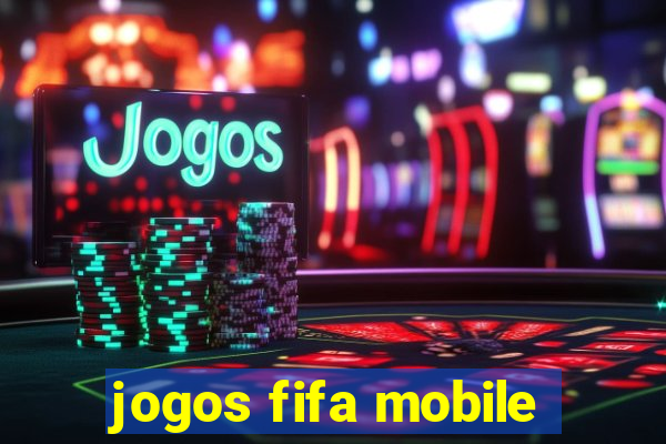 jogos fifa mobile